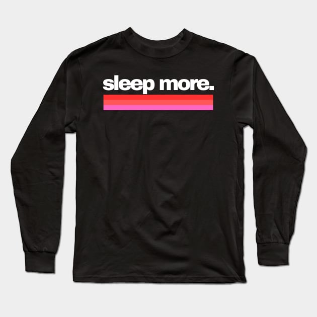 Sleep More Sleeping Rainbow - Pinks Sleeping T Shirt Long Sleeve T-Shirt by SYDL